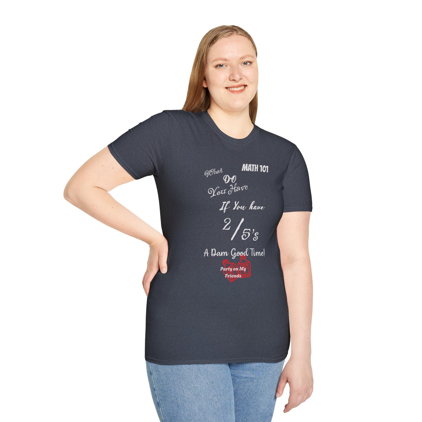 Math 101 Funny Graphic Tee — "If You Have 2/5's A Damn Good Time"