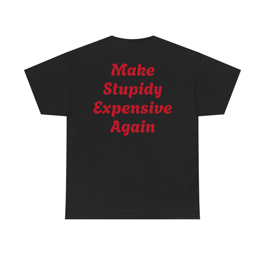 Graphic Tee — "GFYS" Front, "Make Stupidy Expensive Again" Back