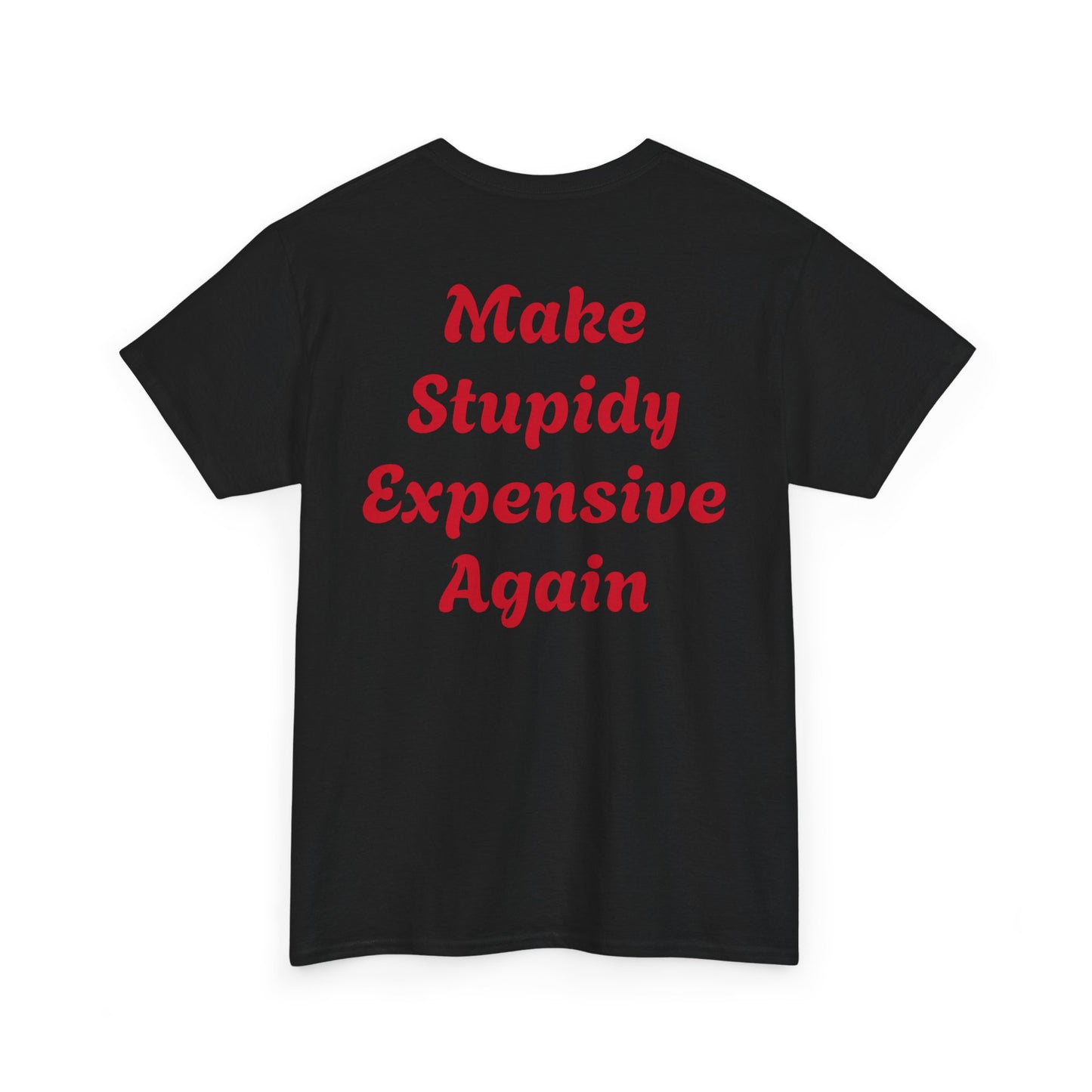 Graphic Tee — "GFYS" Front, "Make Stupidy Expensive Again" Back