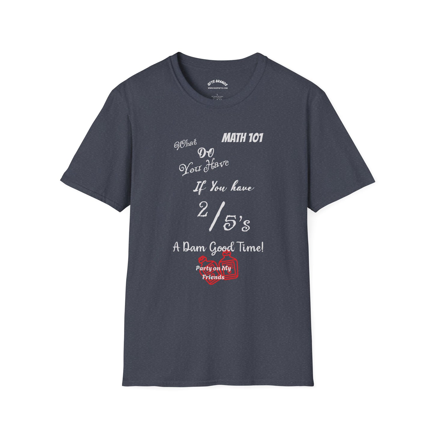Math 101 Funny Graphic Tee — "If You Have 2/5's A Damn Good Time"