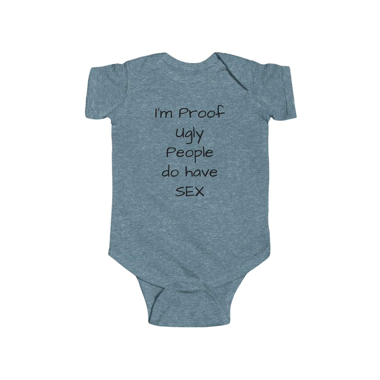 Infant Bodysuit – Funny "I'm Proof Ugly People Do Have Sex" Baby One-Piece