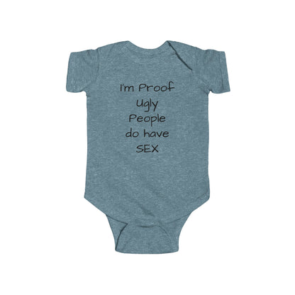 Infant Bodysuit – Funny "I'm Proof Ugly People Do Have Sex" Baby One-Piece