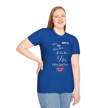 Math 101 Funny Graphic Tee — "If You Have 2/5's A Damn Good Time"