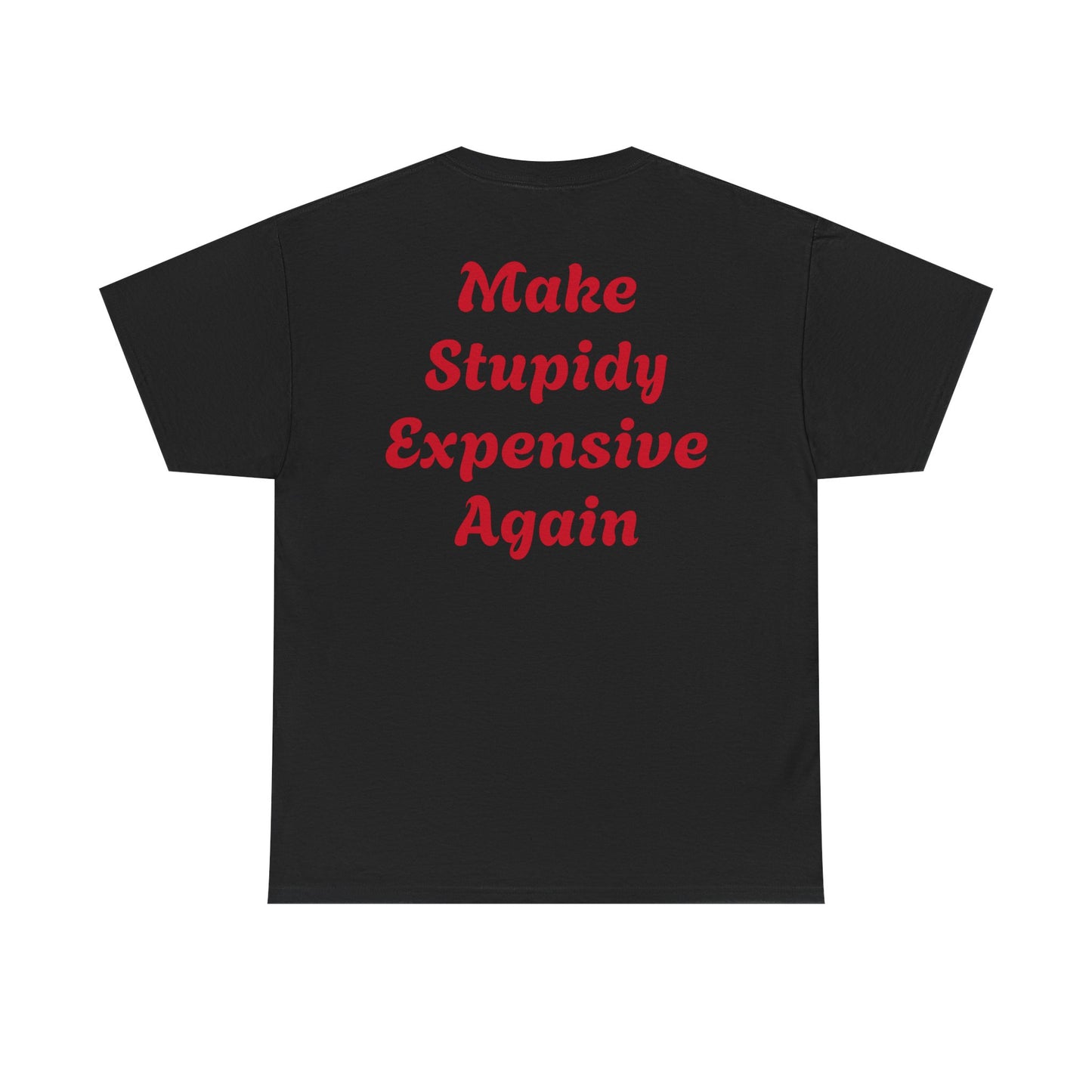 Graphic Tee — "GFYS" Front, "Make Stupidy Expensive Again" Back