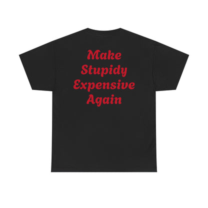 Graphic Tee — "GFYS" Front, "Make Stupidy Expensive Again" Back