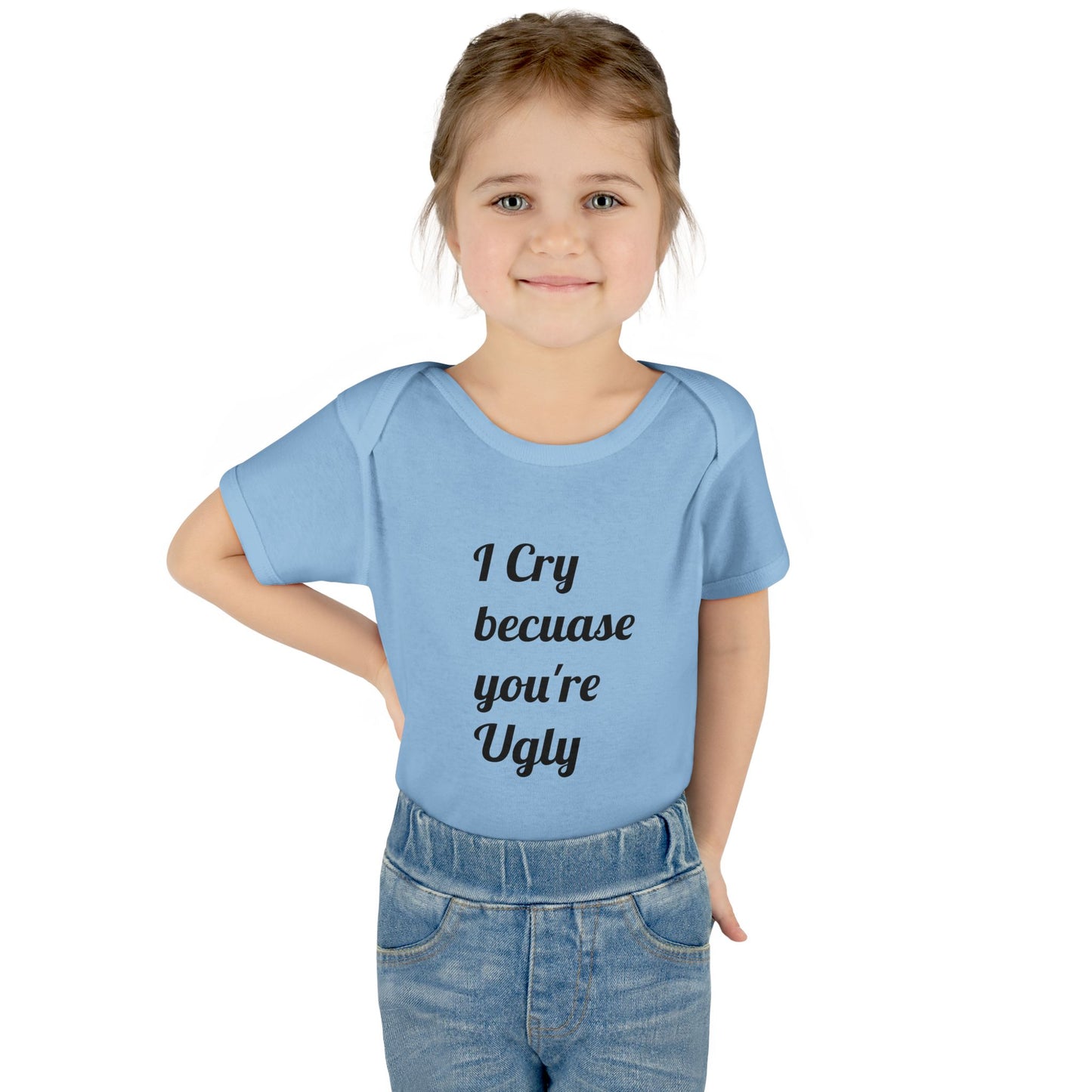 Infant Bodysuit — "I Cry Because You're Ugly" Funny Baby Onesie (Humorous Newborn Gift)