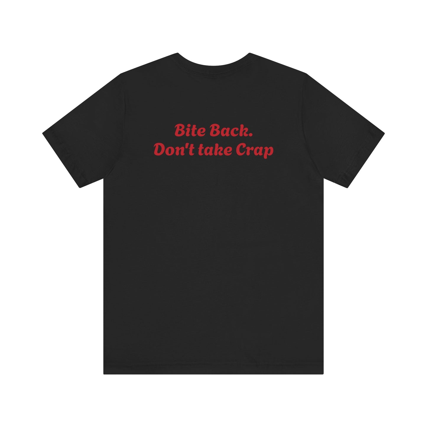 Short Sleeve Tee Bite Back Don't Take Crap Unisex Jersey