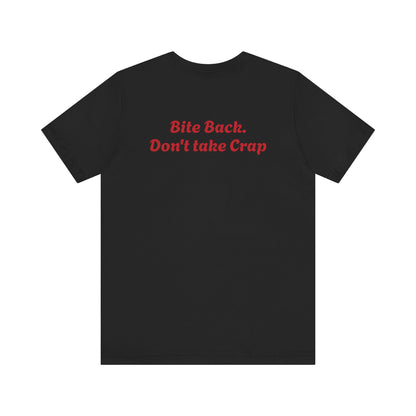 Short Sleeve Tee Bite Back Don't Take Crap Unisex Jersey