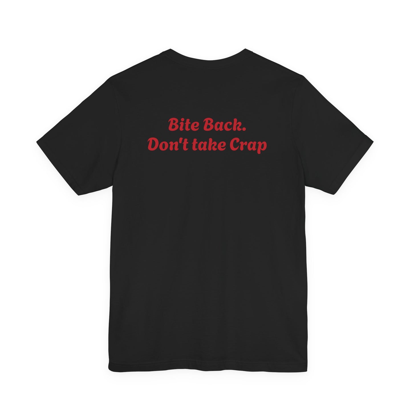 Short Sleeve Tee Bite Back Don't Take Crap Unisex Jersey