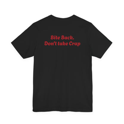 Short Sleeve Tee Bite Back Don't Take Crap Unisex Jersey
