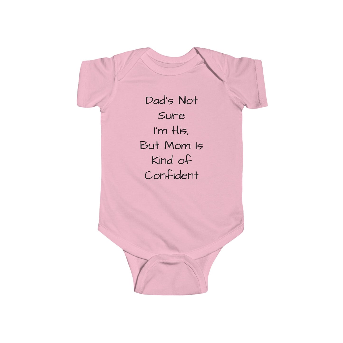 Funny Baby Bodysuit — "Dad's Not Sure I'm His, But Mom Is Kind of Confident" Infant Onesie