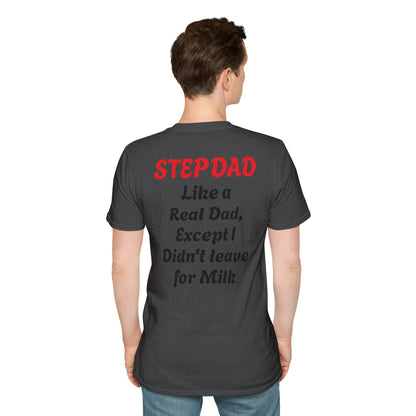 Stepdad 'Like a Real Dad' T-Shirt — Funny Stepdad Gift Tee (Back Text: "Like a Real Dad, Except I Didn't Leave for Milk")