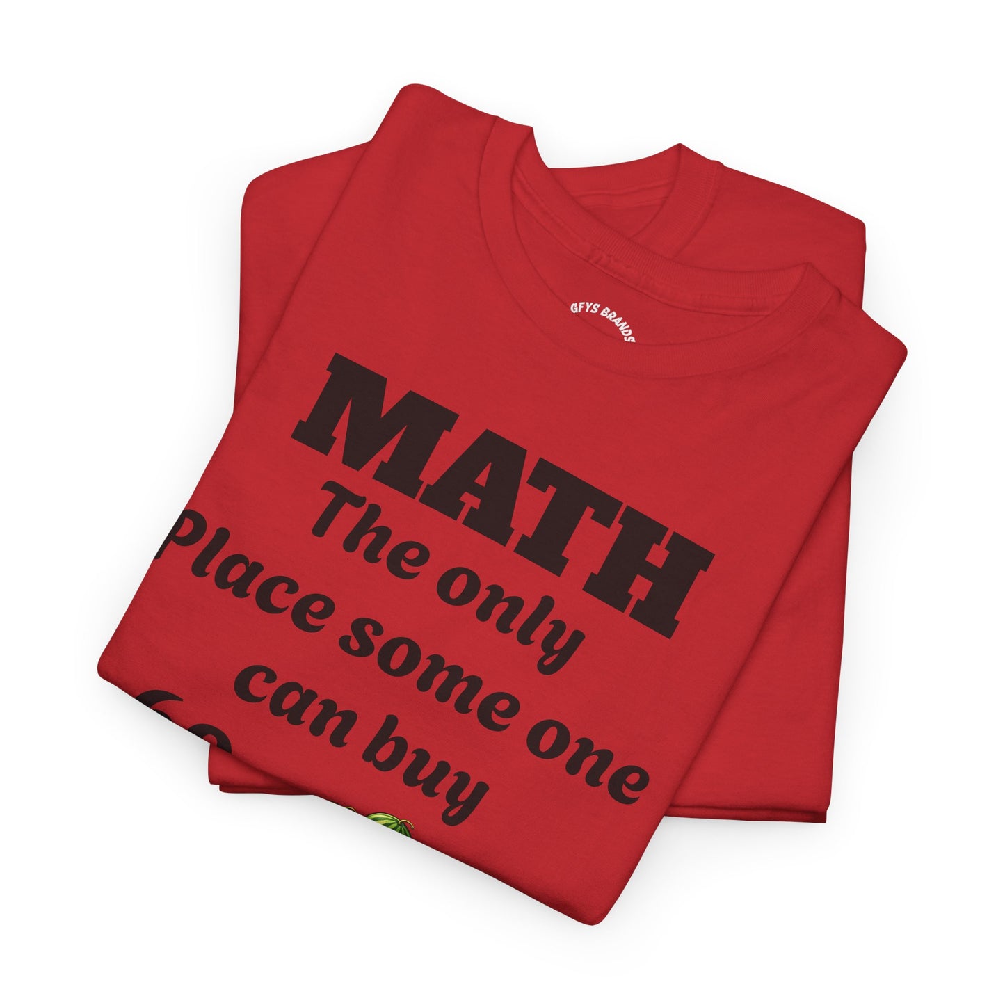 Math T-Shirt – "Math: The Only Place Someone Can Buy 69" Graphic Tee (GFYS Back)