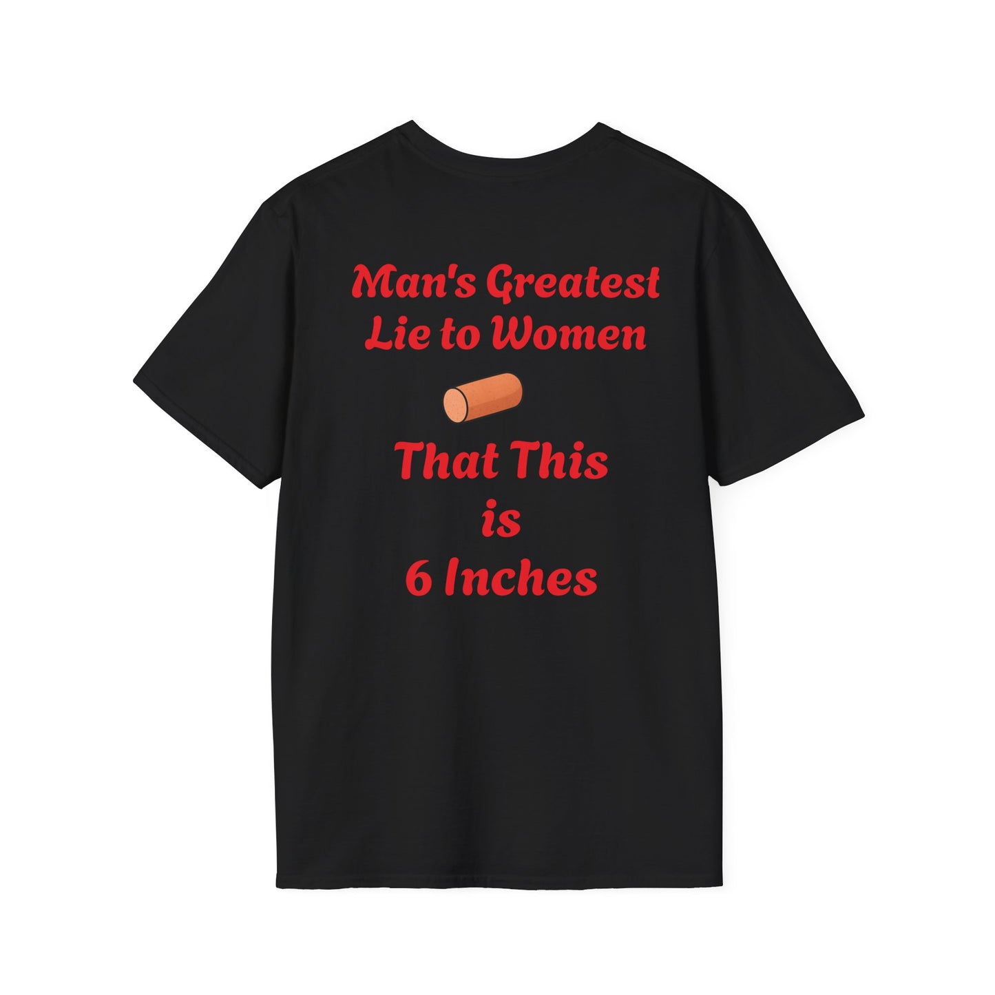 T-Shirt — GFYS Front / “Man’s Greatest Lie to Women That This is 6 Inches” Graphic Back