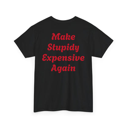 Graphic Tee — "GFYS" Front, "Make Stupidy Expensive Again" Back
