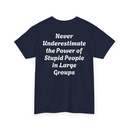 Funny Quote T-Shirt - Never Underestimate Stupid People