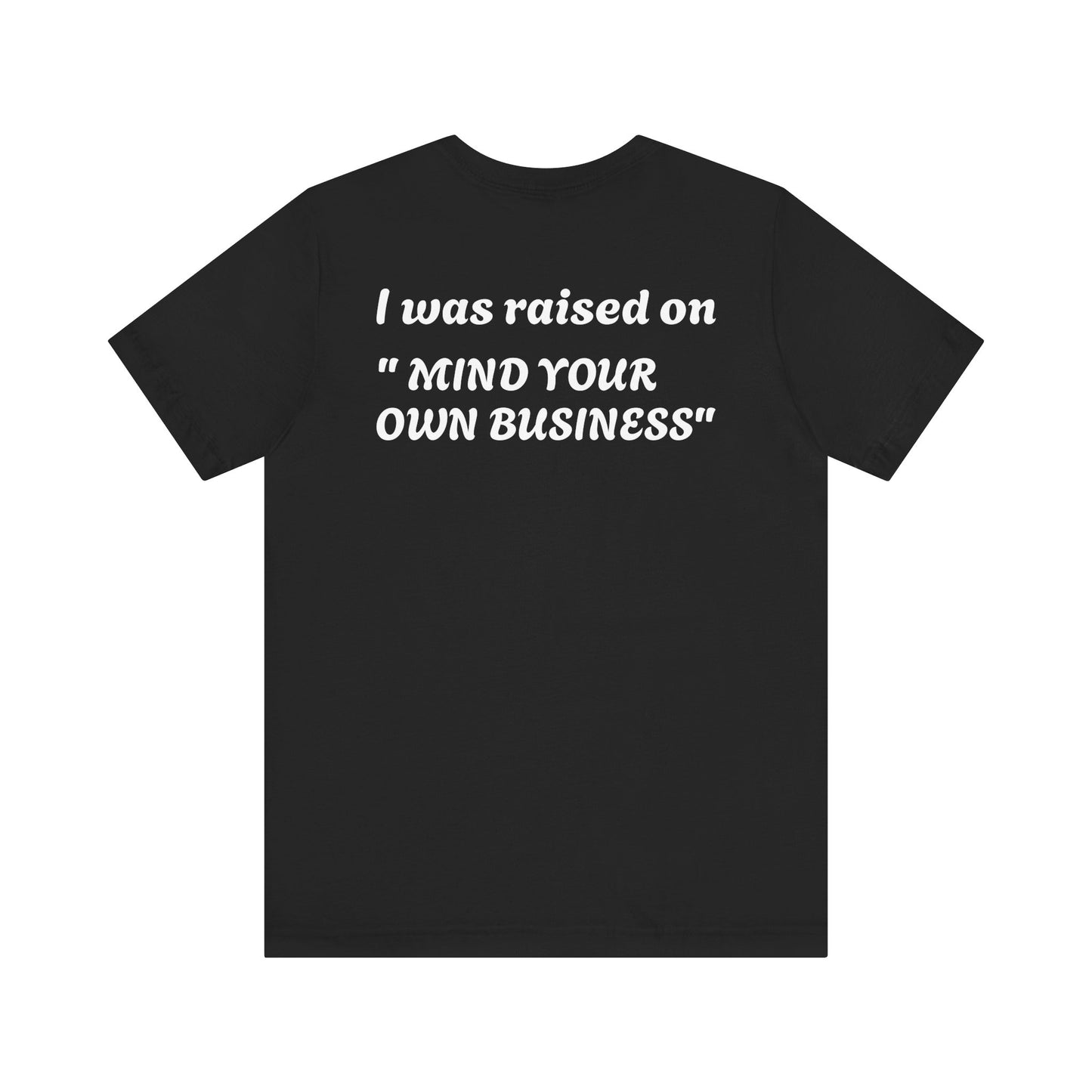 Mind Your Own Business Unisex Tee
